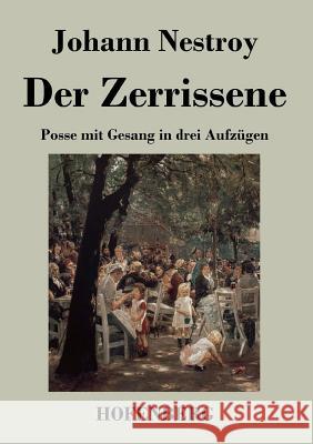 Der Zerrissene: Posse mit Gesang in drei Aufzügen Nestroy, Johann 9783843033671 Hofenberg