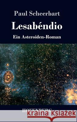 Lesabéndio: Ein Asteroiden-Roman Scheerbart, Paul 9783843033749 Hofenberg