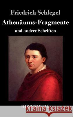 Athenäums-Fragmente: und andere Schriften Schlegel, Friedrich 9783843033770 Hofenberg