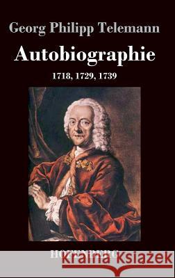 Autobiographie: 1718, 1729, 1739 Telemann, Georg Philipp 9783843033978