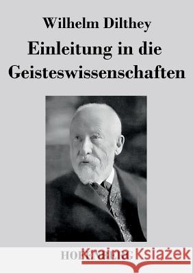 Einleitung in die Geisteswissenschaften: Versuch einer Grundlegung für das Studium der Gesellschaft und ihrer Geschichte Dilthey, Wilhelm 9783843034036 Hofenberg