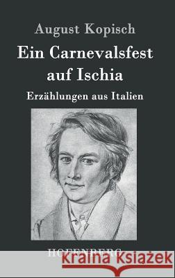 Ein Carnevalsfest auf Ischia: Erzählungen aus Italien August Kopisch 9783843034098 Hofenberg