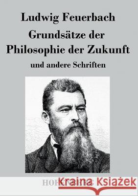 Grundsätze der Philosophie der Zukunft: und andere Schriften Feuerbach, Ludwig 9783843034111 Hofenberg