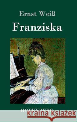 Franziska: Roman Ernst Weiß 9783843034319