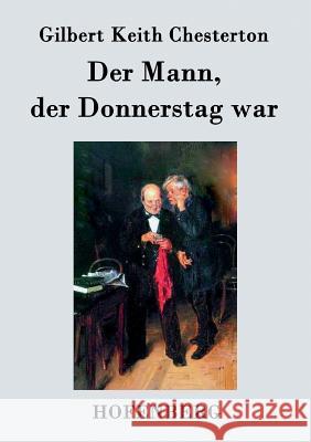 Der Mann, der Donnerstag war Gilbert Keith Chesterton 9783843034654