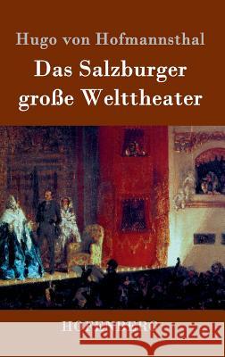 Das Salzburger große Welttheater Hugo Von Hofmannsthal   9783843034937 Hofenberg