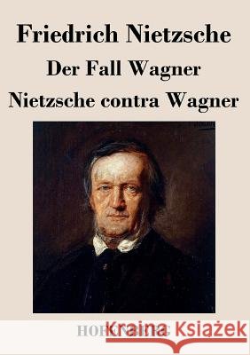 Der Fall Wagner / Nietzsche contra Wagner Friedrich Nietzsche   9783843035224 Hofenberg