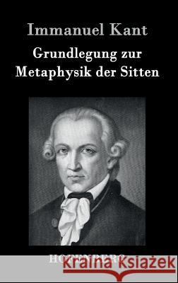 Grundlegung zur Metaphysik der Sitten Immanuel Kant 9783843035293 Hofenberg