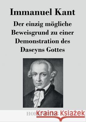 Der einzig mögliche Beweisgrund zu einer Demonstration des Daseyns Gottes Immanuel Kant   9783843035347 Hofenberg