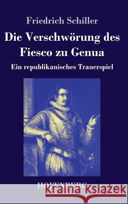 Die Verschwörung des Fiesco zu Genua : Ein republikanisches Trauerspiel Friedrich Schiller 9783843035415 Hofenberg