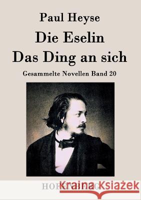 Die Eselin / Das Ding an sich: Gesammelte Novellen Band 20 Paul Heyse 9783843035811 Hofenberg