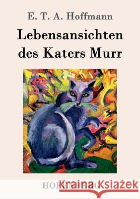 Lebensansichten des Katers Murr E T a Hoffmann   9783843035828 Hofenberg