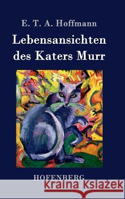 Lebensansichten des Katers Murr E T a Hoffmann   9783843035835 Hofenberg