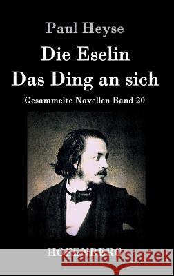 Die Eselin / Das Ding an sich: Gesammelte Novellen Band 20 Paul Heyse 9783843035842 Hofenberg