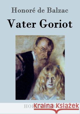 Vater Goriot: (Le père Goriot) Honoré de Balzac 9783843035910 Hofenberg