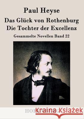 Das Glück von Rothenburg / Die Tochter der Excellenz: Gesammelte Novellen Band 22 Paul Heyse 9783843035934 Hofenberg