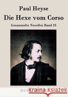 Die Hexe vom Corso: Gesammelte Novellen Band 23 Paul Heyse 9783843035996 Hofenberg