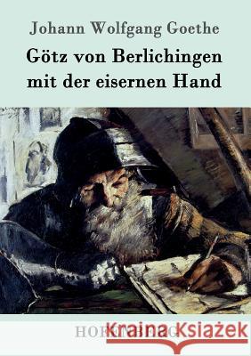 Götz von Berlichingen mit der eisernen Hand: Ein Schauspiel Johann Wolfgang Goethe 9783843036214 Hofenberg