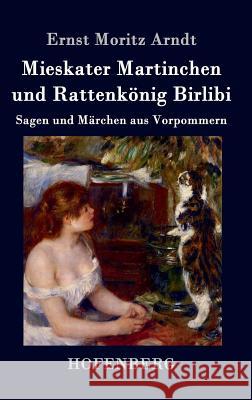 Mieskater Martinchen und Rattenkönig Birlibi: Sagen und Märchen aus Vorpommern Ernst Moritz Arndt 9783843036306 Hofenberg