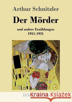 Der Mörder: und andere Erzählungen 1911-1931 Schnitzler, Arthur 9783843036436 Hofenberg