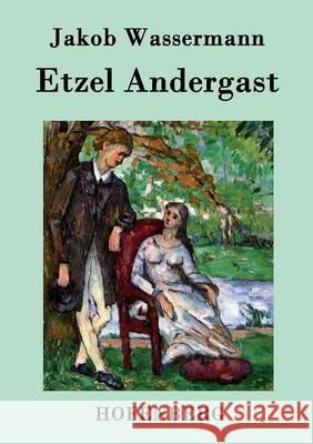 Etzel Andergast: Roman Wassermann, Jakob 9783843036603 Hofenberg