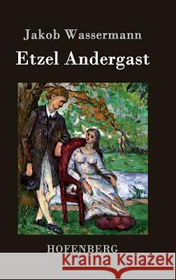 Etzel Andergast: Roman Wassermann, Jakob 9783843036634 Hofenberg