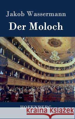 Der Moloch Jakob Wassermann 9783843036696 Hofenberg