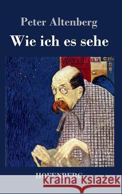 Wie ich es sehe Altenberg, Peter 9783843036863 Hofenberg