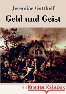 Geld und Geist: oder Die Versöhnung Gotthelf, Jeremias 9783843036917