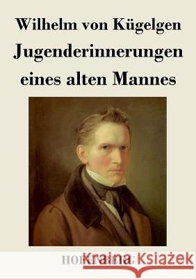 Jugenderinnerungen eines alten Mannes Kügelgen, Wilhelm Von 9783843036931