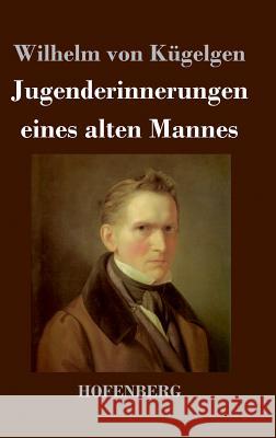 Jugenderinnerungen eines alten Mannes Kügelgen, Wilhelm Von 9783843036948 Hofenberg