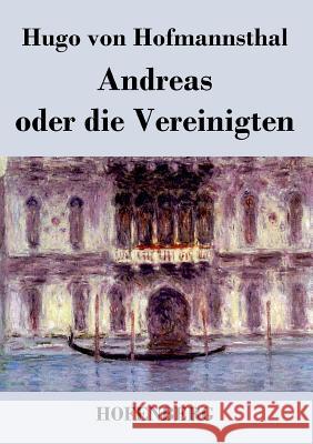 Andreas oder die Vereinigten Hugo Von Hofmannsthal   9783843036962 Hofenberg