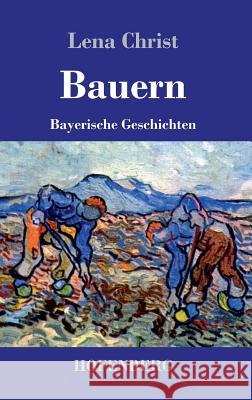 Bauern: Bayerische Geschichten Lena Christ 9783843037181 Hofenberg