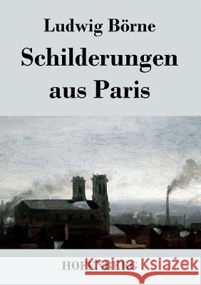 Schilderungen aus Paris Ludwig Börne 9783843037235