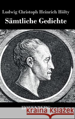 Sämtliche Gedichte Ludwig Christoph Heinrich Hölty 9783843037273