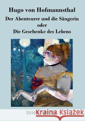 Der Abenteurer und die Sängerin oder Die Geschenke des Lebens Hugo Von Hofmannsthal 9783843037358 Hofenberg