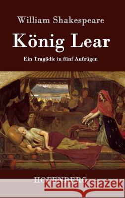 König Lear: Ein Tragödie in fünf Aufzügen William Shakespeare 9783843037556 Hofenberg