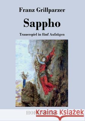 Sappho: Trauerspiel in fünf Aufzügen Franz Grillparzer 9783843037594 Hofenberg