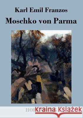 Moschko von Parma Karl Emil Franzos   9783843037662 Hofenberg