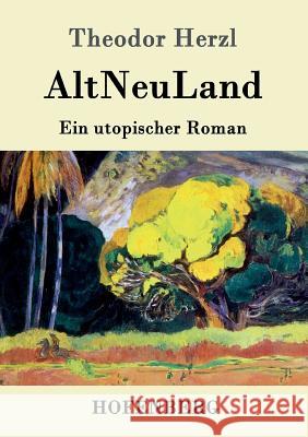 AltNeuLand: Ein utopischer Roman Theodor Herzl 9783843037709