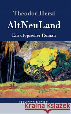 AltNeuLand: Ein utopischer Roman Theodor Herzl 9783843037716