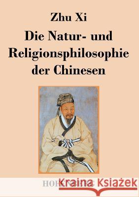 Die Natur- und Religionsphilosophie der Chinesen Zhu XI 9783843038041 Hofenberg
