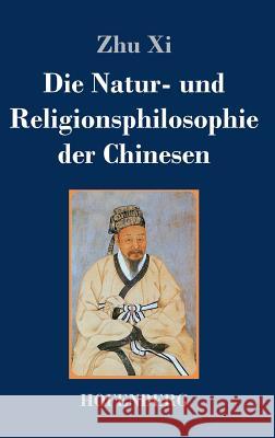 Die Natur- und Religionsphilosophie der Chinesen Zhu XI 9783843038058 Hofenberg