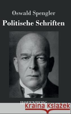 Politische Schriften Oswald Spengler 9783843038171 Hofenberg