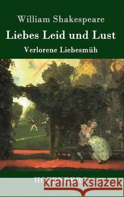 Liebes Leid und Lust: (Verlorene Liebesmüh) William Shakespeare 9783843038270 Hofenberg