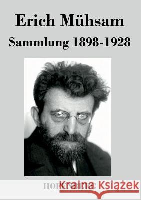 Sammlung 1898-1928 Erich Muhsam   9783843038799 Hofenberg