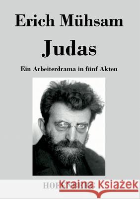 Judas: Ein Arbeiterdrama in fünf Akten Erich Mühsam 9783843038829 Hofenberg