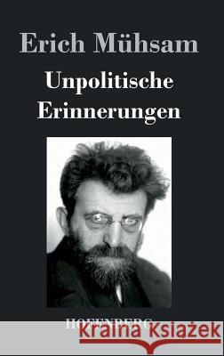 Unpolitische Erinnerungen Erich Muhsam 9783843038898