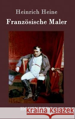 Französische Maler Heinrich Heine 9783843038959 Hofenberg