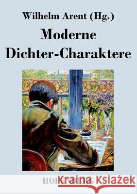 Moderne Dichter-Charaktere Wilhelm Arent   9783843039048 Hofenberg